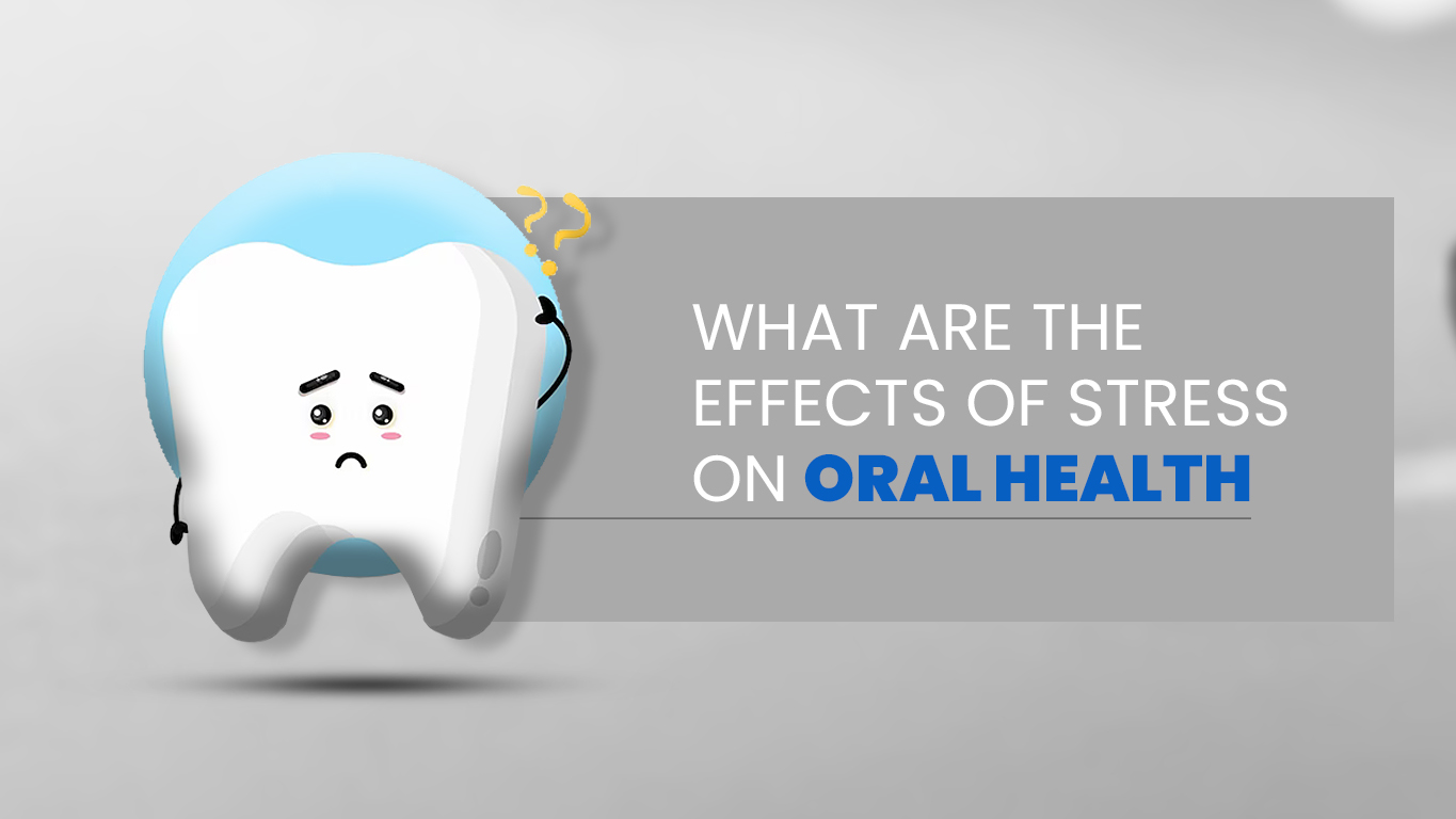 Effects of Stress on Oral Health